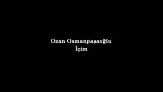 Ozan Osmanpaşaoğlu  İçim [upl. by Ricarda]