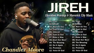 The Chandler Moore Greatest Hits Full Album  The Best Songs Of Chandler Moore 2024🙏Jireh  Refiner [upl. by Yllil]