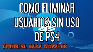 COMO BORRAR USUARIOS PS4  ELIMINAR CUENTAS SIN USO DE PS4 [upl. by Ahsirk]