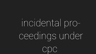 incidental proceedings under cpc incidental proceedings [upl. by Vivyan]