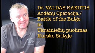 Dr Valdas Rakutis 20240915 BATTLE OF THE BULGE IR UKRAINOS PUOLIMAS KURSKO SRITYJE vieša versija [upl. by Ekez967]