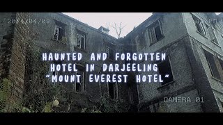 HAUNTED AND FORGOTTEN HOTEL IN DARJEELING quotMOUNT EVEREST HOTELquot [upl. by Odelinda896]