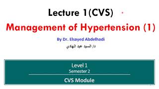 CVS Lecture 1 Management of Hypertension 1  Dr Elsayed Abdelhadi 2024 [upl. by Sami]