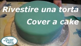 Ricoprire una torta con pasta di zucchero cover a cake by ItalianCakes [upl. by Airamzul]