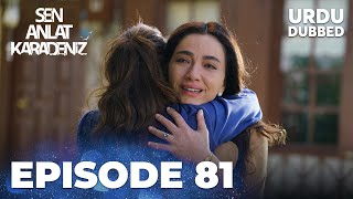 Sen Anlat Karadeniz I Urdu Dubbed  Episode 81 [upl. by Frankel]