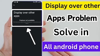 display over other app problem solve in all android phone [upl. by Eissirhc]