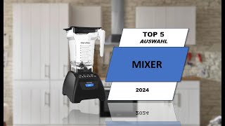 Top 5 Auswahl Mixer 2024 [upl. by Malone]