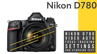 Nikon D780 Video AF Settings and Testing [upl. by Uol]