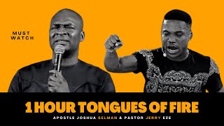 🔥 MUST WATCH 1 HOUR TONGUES OF FIRE WITH APOSTLE JOSHUA SELMAN amp PASTOR JERRY EZE 2022 LIVE [upl. by Gad]