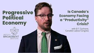 Is Canadas Economy Facing a quotProductivity Crisisquot with DT Cochrane [upl. by Ailin]