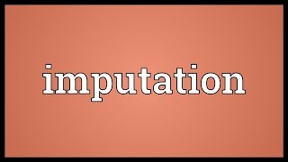 Imputation Meaning [upl. by Domel]