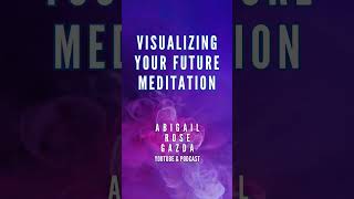 Manifest Your Ideal Future Guided Visualization Meditation [upl. by Sweet]