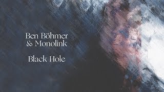 Ben Böhmer amp Monolink  Black Hole [upl. by Aryas]