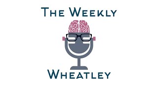 The Weekly Wheatley Podcast 232  Write What You Know [upl. by Valoniah]