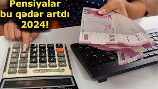 Pensiya ödənişləri bu qədər artdı 2024 [upl. by Anert284]