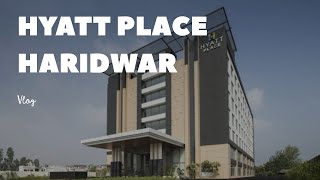 Hyatt Place Haridwar Vlog  Room Tour  TravelNama [upl. by Suiramed]