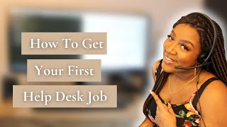 How to Get Your First Help Desk Job 2021  No Experience Needed [upl. by Ettezyl]