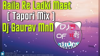 Aaila Re Ladki Mast Tapori Mix DjGauravMnD  DJs OF MUMBAI [upl. by Ninaj]