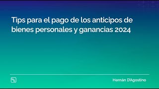 Tips para el pago de los anticipos de bienes personales y ganancias 2024 [upl. by Louls]