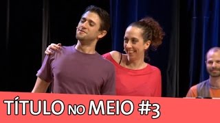 IMPROVÁVEL  TÍTULO NO MEIO 3 [upl. by Yi956]