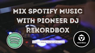 Offline Mix Spotify Music with Pioneer DJ Rekordbox Freely [upl. by Camilla417]