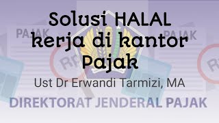 Solusi HALAL kerja di kantor Pajak  Ust Dr Erwandi Tarmizi [upl. by Eam928]