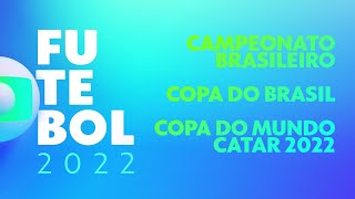 Chamada do Futebol 2022 na Globo com Brasileirão Copa do Brasil e Copa do Mundo no Catar [upl. by Rimas]