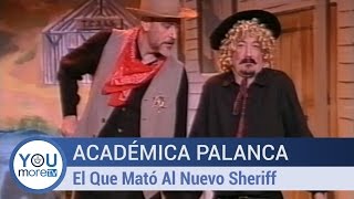 Académica Palanca  El Que Mató Al Nuevo Sheriff [upl. by Dustin]