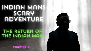 chapter 3 indian mans scary adventure the return of indian man [upl. by Akissej]