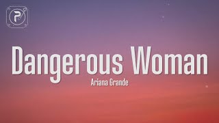 Ariana Grande  Dangerous Woman Lyrics [upl. by Let]