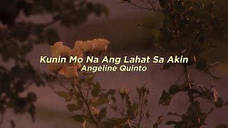 Kunin Mo Na Ang Lahat Sa Akin  Angeline Quinto Lyrics [upl. by Casteel488]