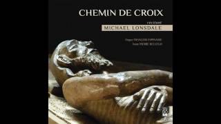 Michael Lonsdale François Espinasse  Station XI Jésus est crucifié sur la croix  Da Jesu an dem [upl. by Morette]