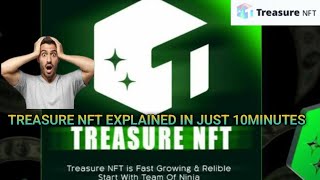 TREASURE NFT EXPLAINED IN 10 MINUTES  JOIN TODAY TREASURE NFT [upl. by Kanter938]