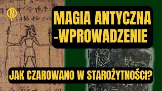 Magia antyczna  wprowadzenie Jak czarowano w starożytności [upl. by Skricki752]