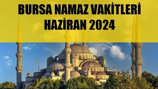 Bursa Namaz Vakitleri  HAZİRAN 2024 [upl. by Dickman975]