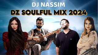 Dj Nassim  DZ SOULFUL MIX 2024  Mashup Video Mix [upl. by Chamberlin]