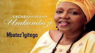 CECILE KAYIREBWA Mbatez Igitego Lyrics [upl. by Huxley]