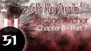 Lets Play Skyrim Arcane Archer Assassin Chapter 6  Part 7 [upl. by Leafar809]