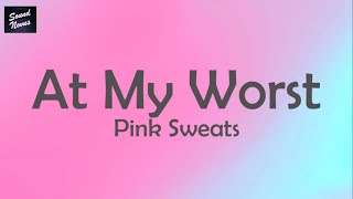 Pink Sweats  At My Worst Lyrics [upl. by Wally]