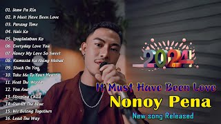 New NONOY PENA Song Released March 2024  It Must have Been Love Nais Ko  Ikaw Pa Rin [upl. by Marlen857]