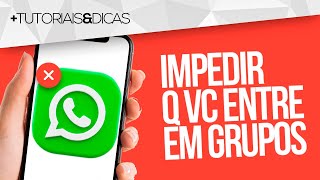 🚫 Como impedir que te coloquem em GRUPO no WHATSAPP Android e iPhone [upl. by Patin]