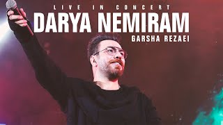 Garsha Rezaei  Darya Nemiram Live in Concert  اجرای زنده آهنگ دریا نمیرم از گرشا رضایی [upl. by Cedar]