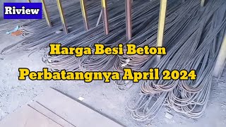 Harga Harga besi Beton terbaru April 2024 bajaringan besi [upl. by Dranoc878]