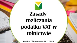 Zasady rozliczania podatku VAT w rolnictwie gotowe 03122024 r [upl. by Mahsih]