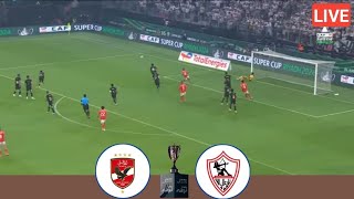 🔴LIVE Al Ahly Vs Zamalek  Egyptian Super Cup Final All Goals Analysis amp Extended Highlights [upl. by Udela]