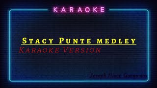 Stacy Punte medley  Karaoke with lyrics [upl. by Sug]