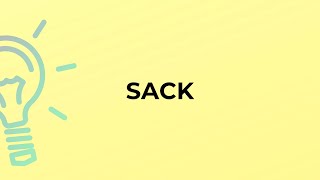 What is the meaning of the word SACK [upl. by Eiznekam]