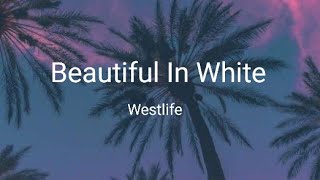 Westlife  Beautiful In White lyrics [upl. by Nnylak491]