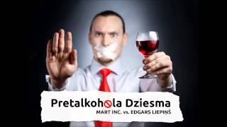 Mart Inc vs Edgars Liepiņš  quotPretalkohola dziesmaquot Official audio [upl. by Meuser615]