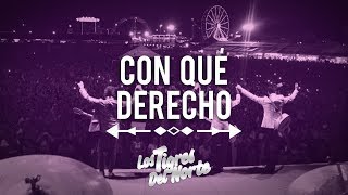 Los Tigres Del Norte CON QUÉ DERECHO [upl. by Nairolf]